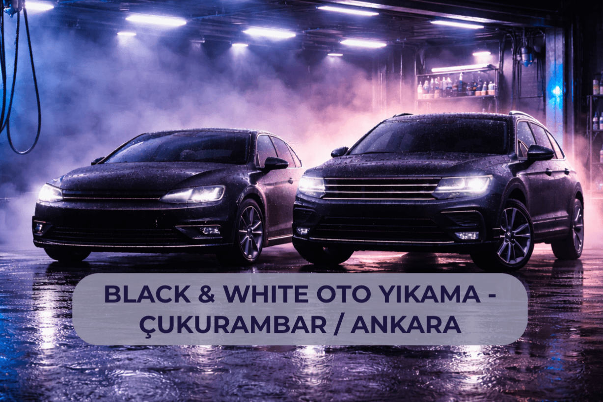 BLACK & WHITE OTO YIKAMA - ÇUKURAMBAR / ANKARA